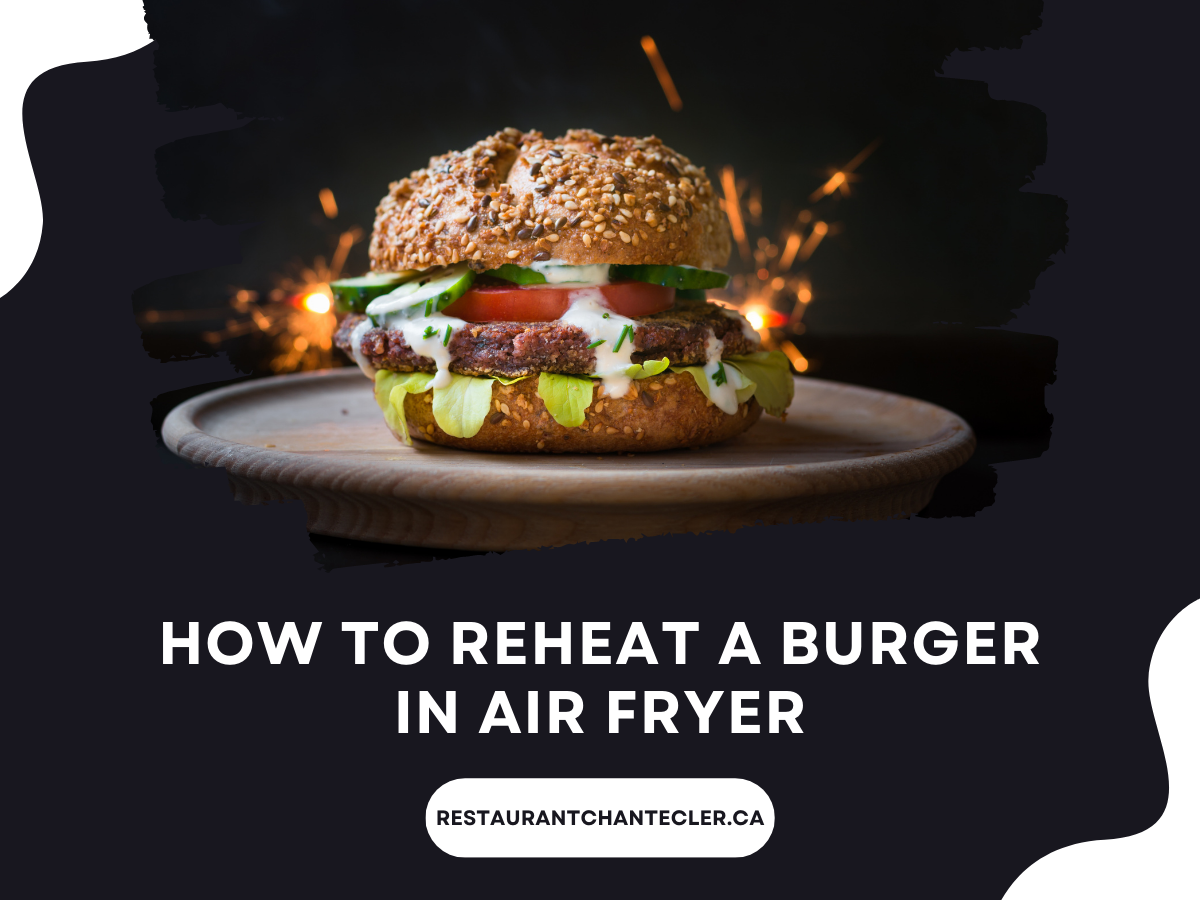 How to Reheat a Burger in Air Fryer?